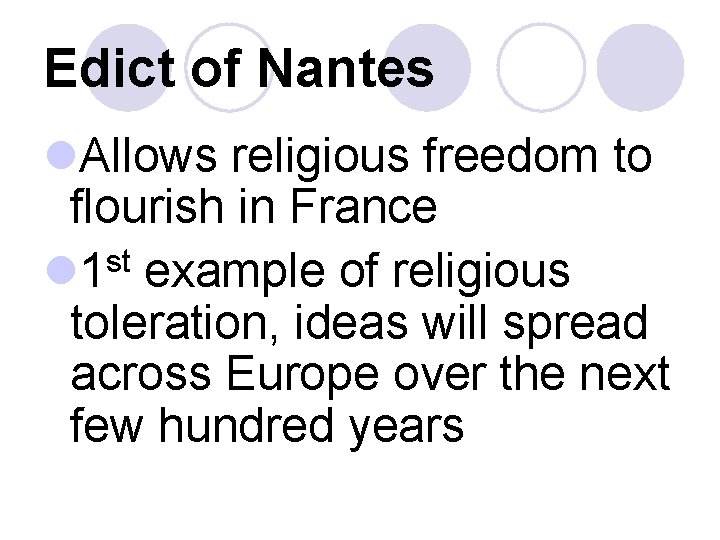 Edict of Nantes l. Allows religious freedom to flourish in France l 1 st