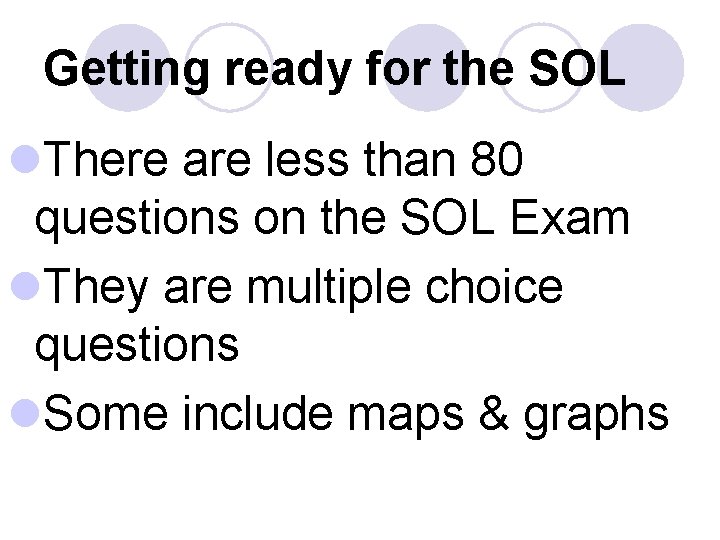 Getting ready for the SOL l. There are less than 80 questions on the