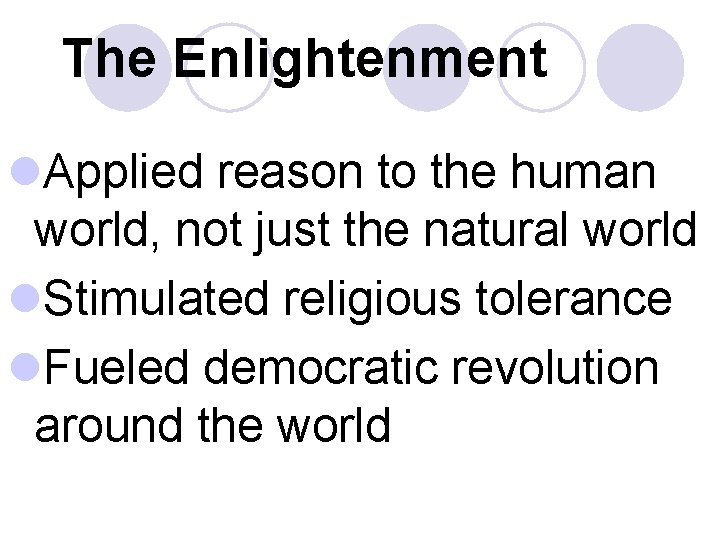 The Enlightenment l. Applied reason to the human world, not just the natural world