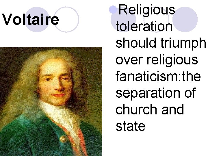 Voltaire l. Religious toleration should triumph over religious fanaticism: the separation of church and