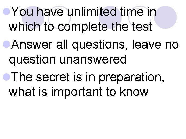 l. You have unlimited time in which to complete the test l. Answer all