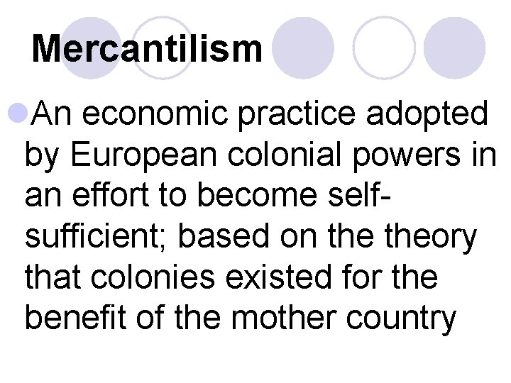 Mercantilism l. An economic practice adopted by European colonial powers in an effort to