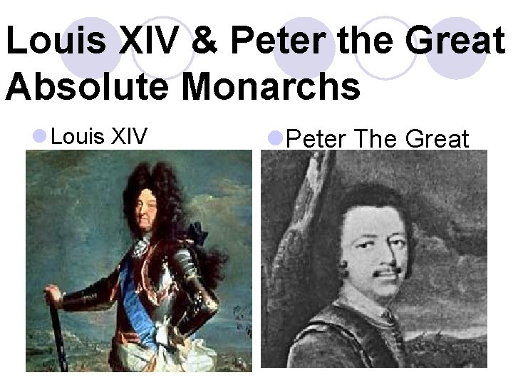Louis XIV & Peter the Great Absolute Monarchs l Louis XIV l. Peter The