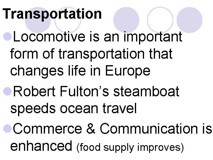 Transportation l. Locomotive is an important form of transportation that changes life in Europe