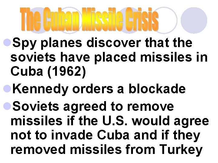 l. Spy planes discover that the soviets have placed missiles in Cuba (1962) l.