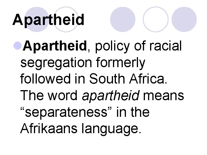 Apartheid l. Apartheid, policy of racial segregation formerly followed in South Africa. The word