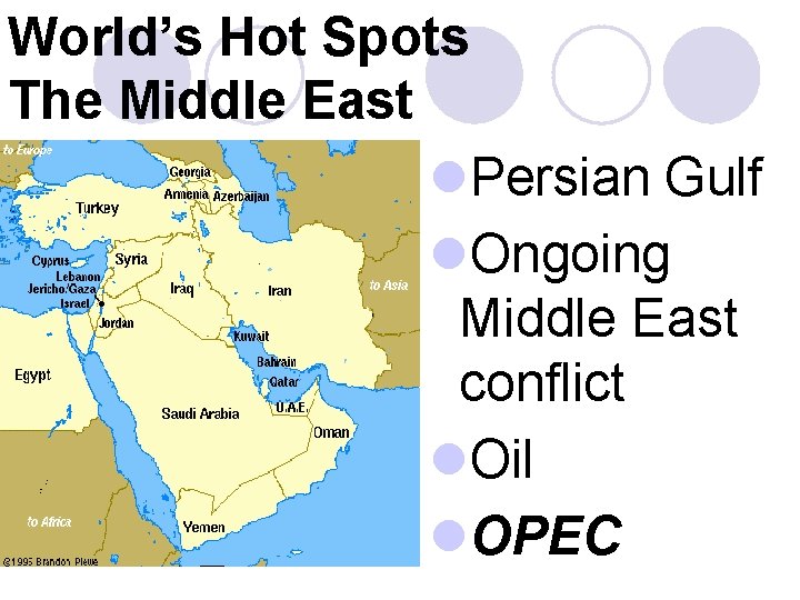 World’s Hot Spots The Middle East l. Persian Gulf l. Ongoing Middle East conflict