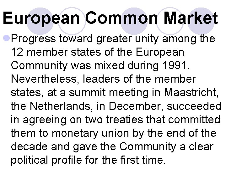 European Common Market l. Progress toward greater unity among the 12 member states of