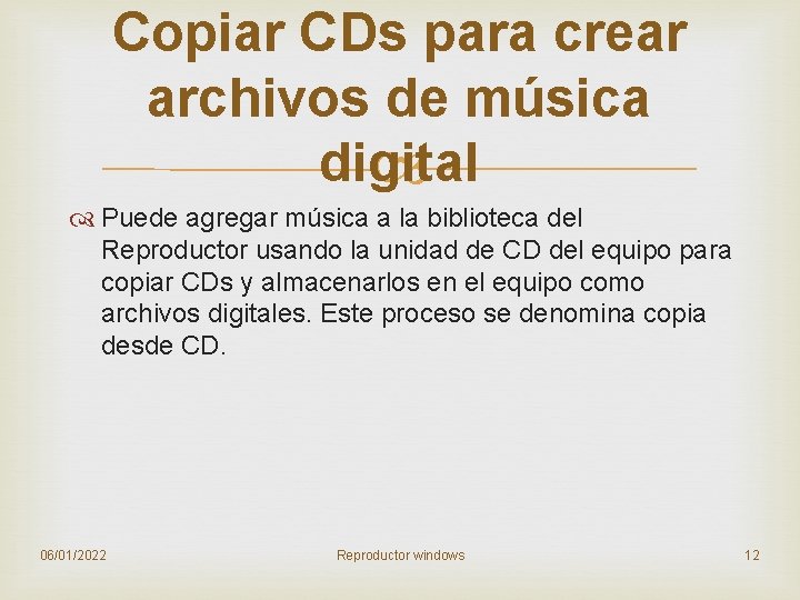 Copiar CDs para crear archivos de música digital Puede agregar música a la biblioteca