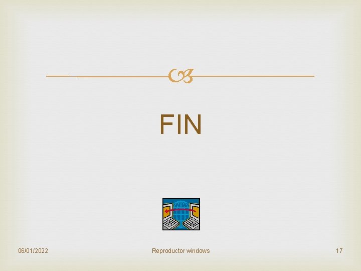  FIN 06/01/2022 Reproductor windows 17 