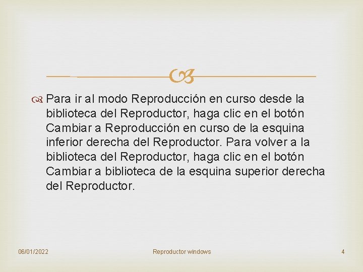  Para ir al modo Reproducción en curso desde la biblioteca del Reproductor, haga