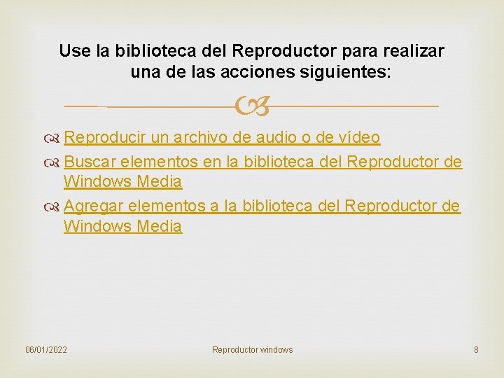 Use la biblioteca del Reproductor para realizar una de las acciones siguientes: Reproducir un