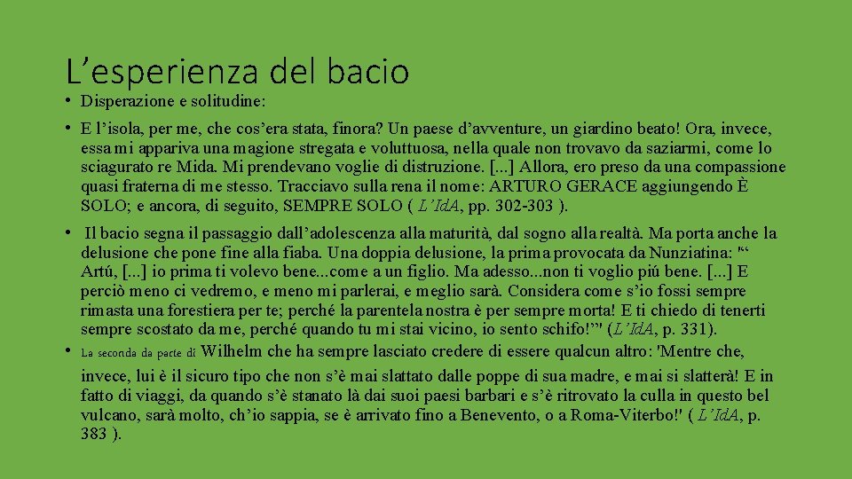 L’esperienza del bacio • Disperazione e solitudine: • E l’isola, per me, che cos’era