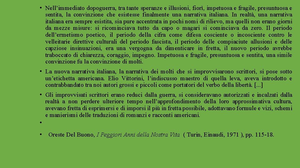  • Nell’immediato dopoguerra, tra tante speranze e illusioni, fiorì, impetuosa e fragile, presuntuosa