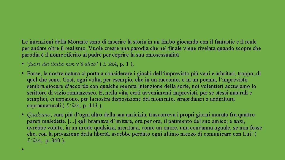 Le intenzioni della Morante sono di inserire la storia in un limbo giocando con