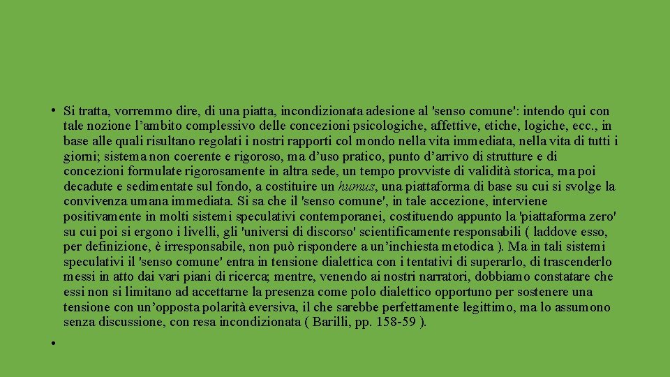  • Si tratta, vorremmo dire, di una piatta, incondizionata adesione al 'senso comune':