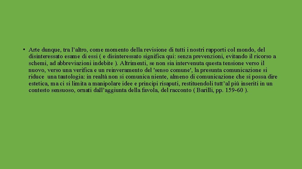  • Arte dunque, tra l’altro, come momento della revisione di tutti i nostri