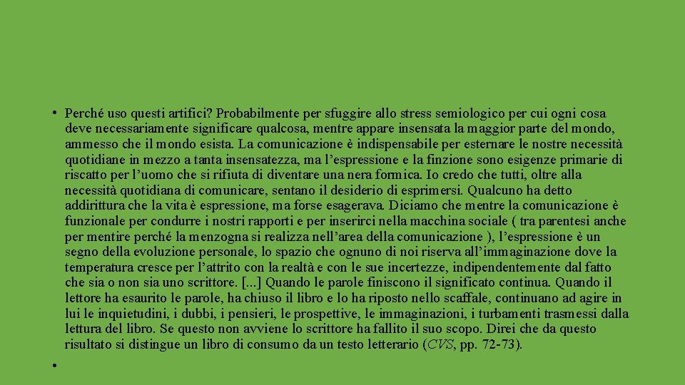  • Perché uso questi artifici? Probabilmente per sfuggire allo stress semiologico per cui