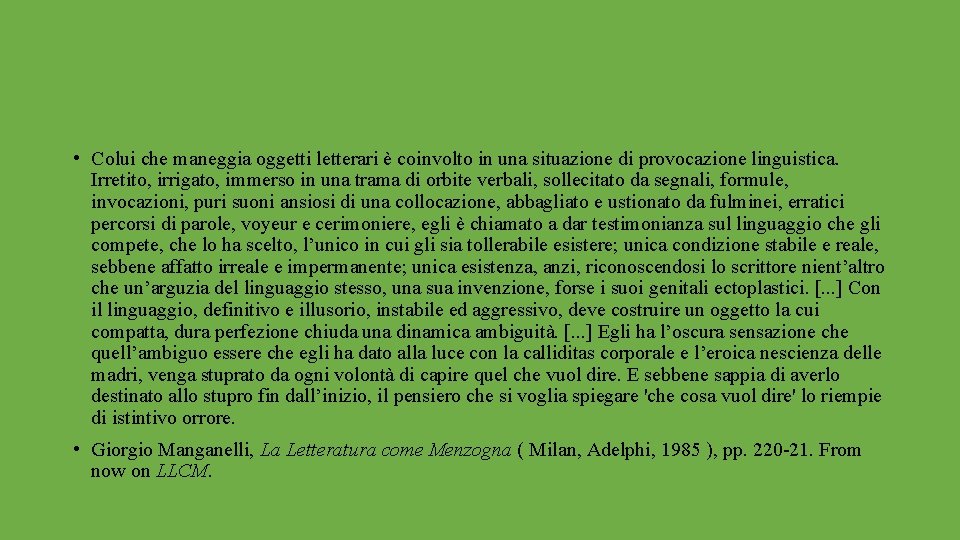  • Colui che maneggia oggetti letterari è coinvolto in una situazione di provocazione