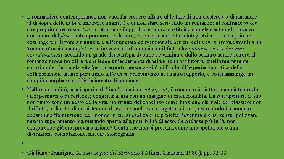  • Il romanziere contemporaneo non vuol far credere affatto al lettore di non