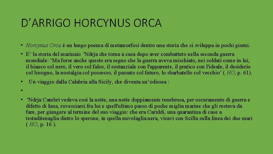 D’ARRIGO HORCYNUS ORCA • Horcynus Orca è un lungo poema di metamorfosi dentro una