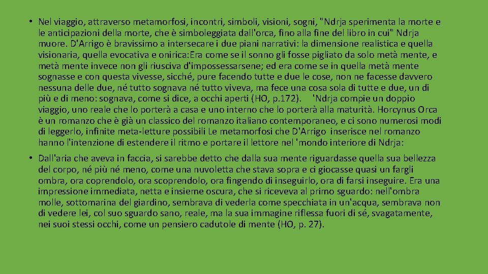  • Nel viaggio, attraverso metamorfosi, incontri, simboli, visioni, sogni, "Ndrja sperimenta la morte