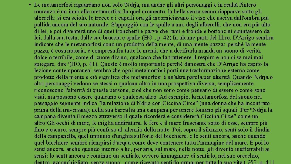  • Le metamorfosi riguardano non solo 'Ndrja, ma anche gli altri personaggi e