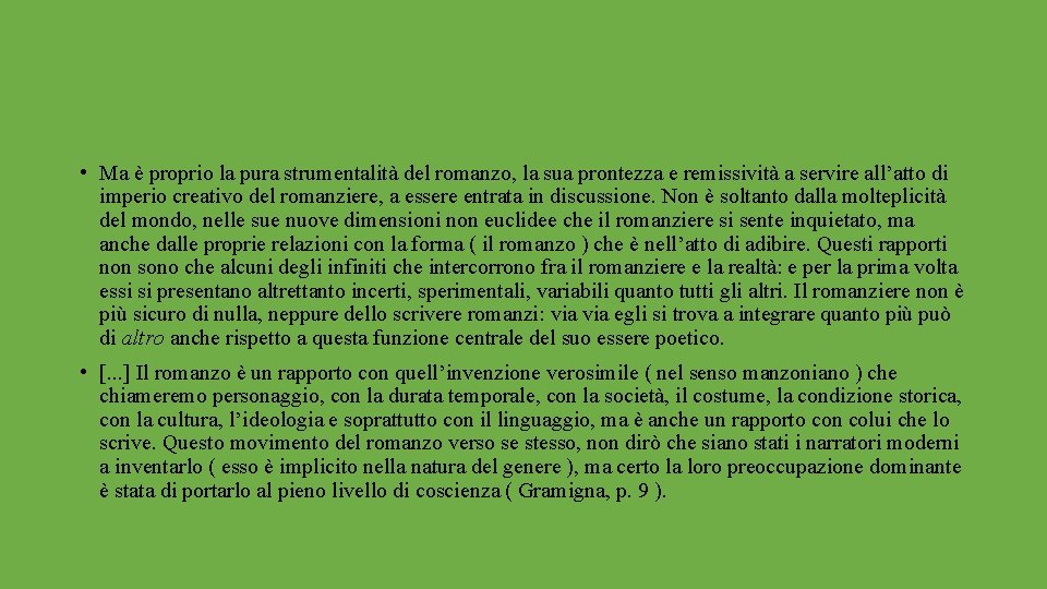  • Ma è proprio la pura strumentalità del romanzo, la sua prontezza e