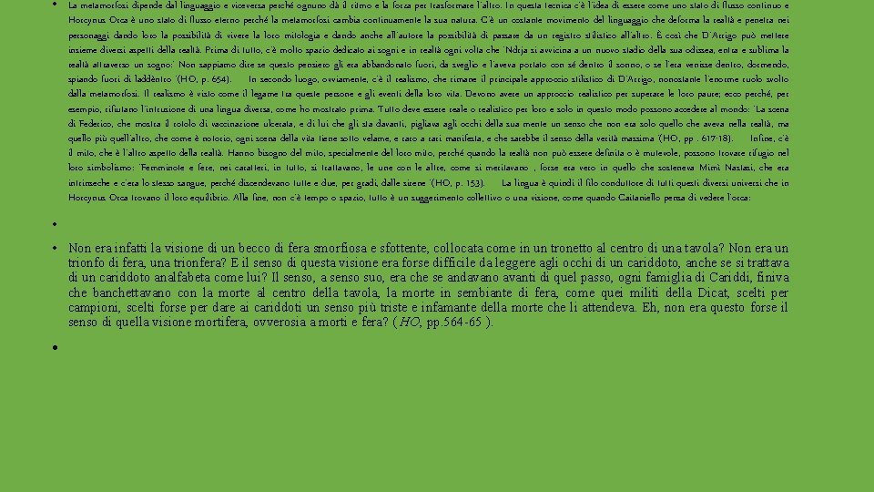  • La metamorfosi dipende dal linguaggio e viceversa perché ognuno dà il ritmo