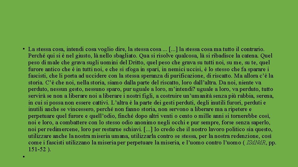  • La stessa cosa, intendi cosa voglio dire, la stessa cosa. . .