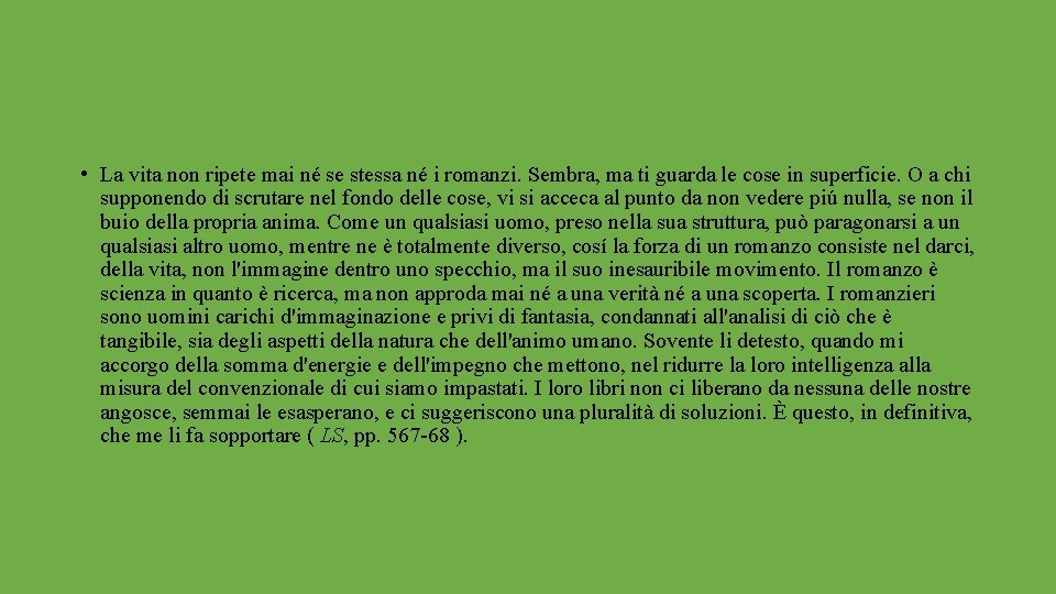  • La vita non ripete mai né se stessa né i romanzi. Sembra,