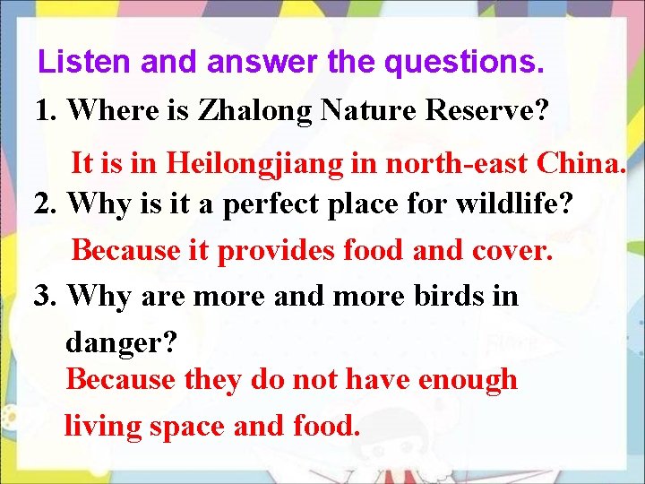 Listen and answer the questions. 1. Where is Zhalong Nature Reserve? It is in
