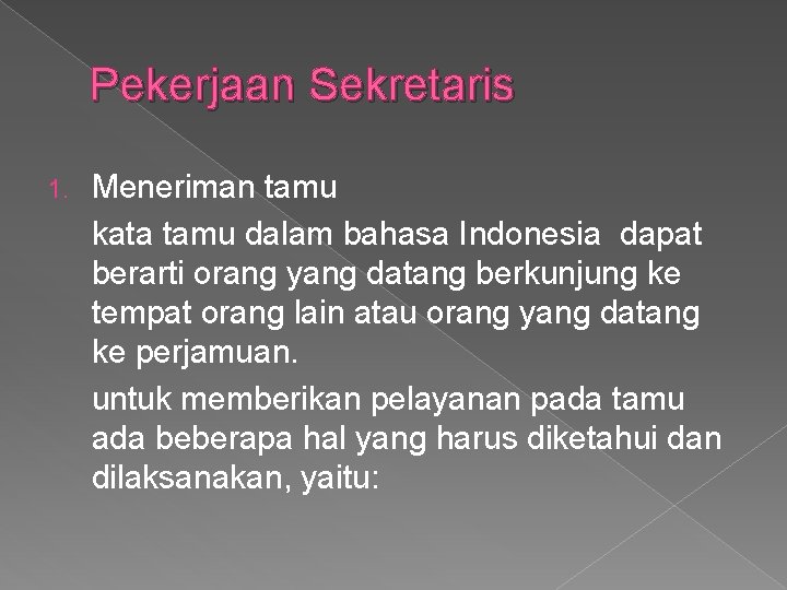 Pekerjaan Sekretaris 1. Meneriman tamu kata tamu dalam bahasa Indonesia dapat berarti orang yang