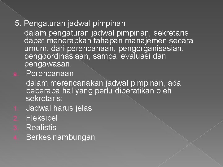 5. Pengaturan jadwal pimpinan dalam pengaturan jadwal pimpinan, sekretaris dapat menerapkan tahapan manajemen secara