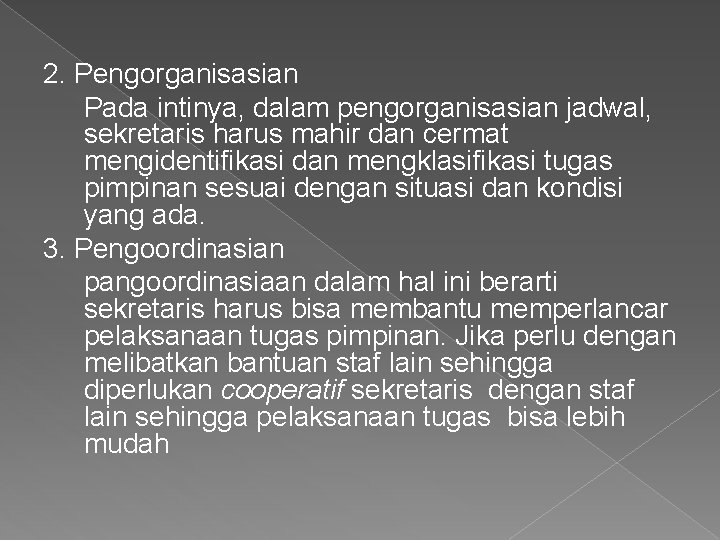 2. Pengorganisasian Pada intinya, dalam pengorganisasian jadwal, sekretaris harus mahir dan cermat mengidentifikasi dan