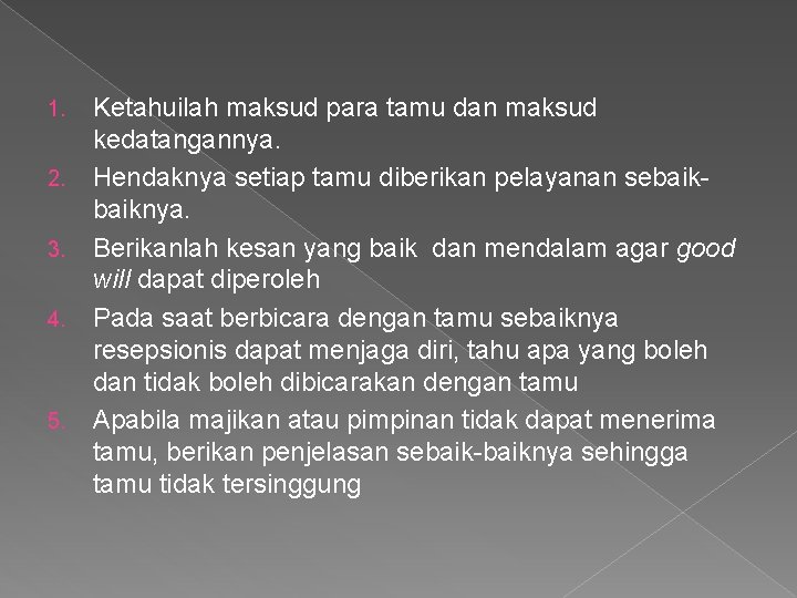 1. 2. 3. 4. 5. Ketahuilah maksud para tamu dan maksud kedatangannya. Hendaknya setiap