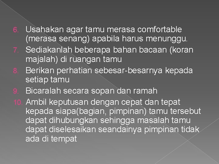 6. 7. 8. 9. 10. Usahakan agar tamu merasa comfortable (merasa senang) apabila harus