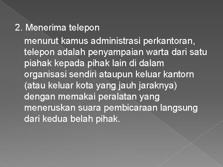 2. Menerima telepon menurut kamus administrasi perkantoran, telepon adalah penyampaian warta dari satu piahak