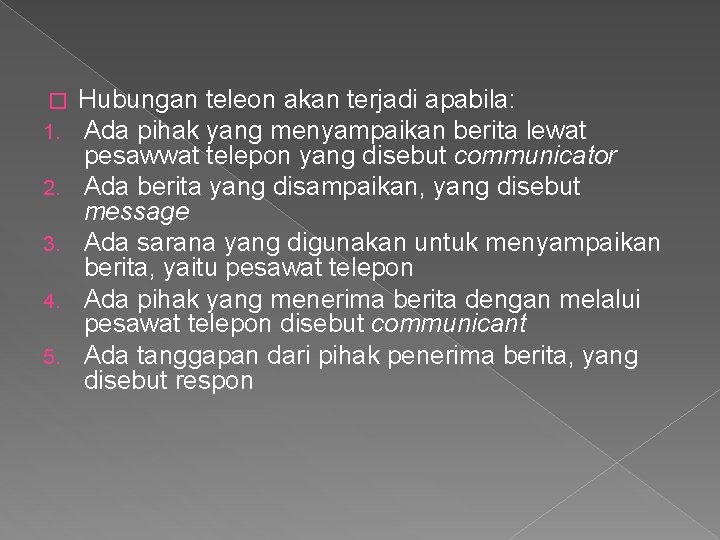 � 1. 2. 3. 4. 5. Hubungan teleon akan terjadi apabila: Ada pihak yang