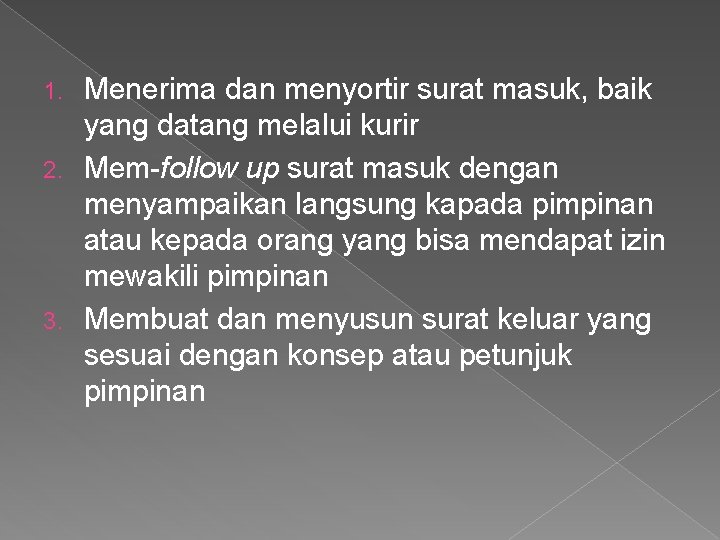 Menerima dan menyortir surat masuk, baik yang datang melalui kurir 2. Mem-follow up surat