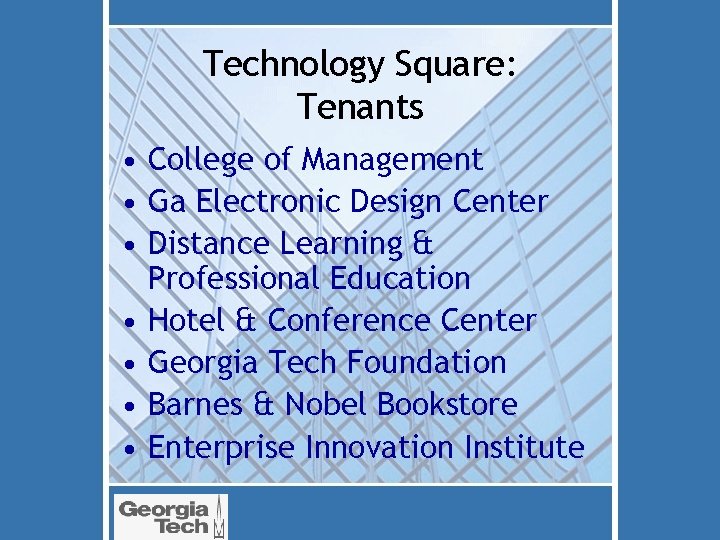 Technology Square: Tenants • College of Management • Ga Electronic Design Center • Distance