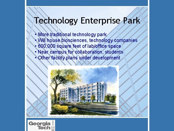 Technology Enterprise Park • More traditional technology park • Will house biosciences, technology companies