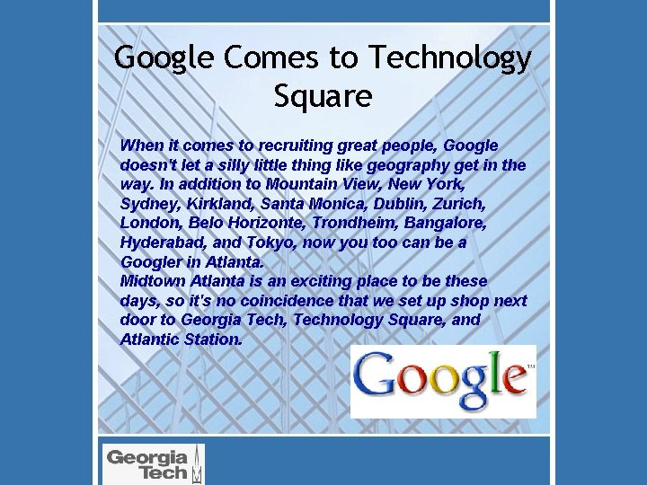 Google Comes to Technology Square When it comes to recruiting great people, Google doesn't