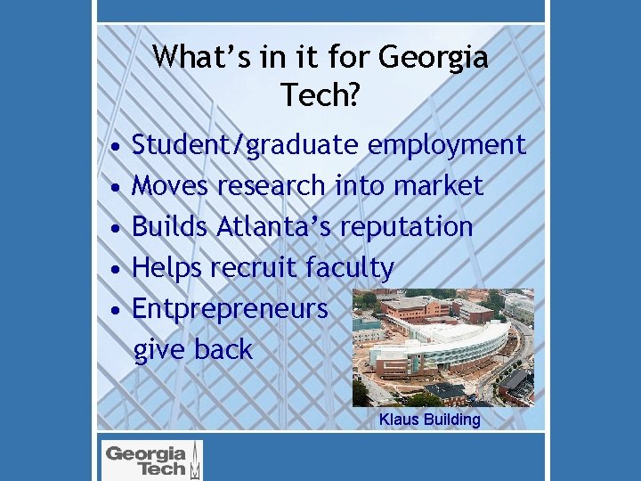 What’s in it for Georgia Tech? • • • Student/graduate employment Moves research into