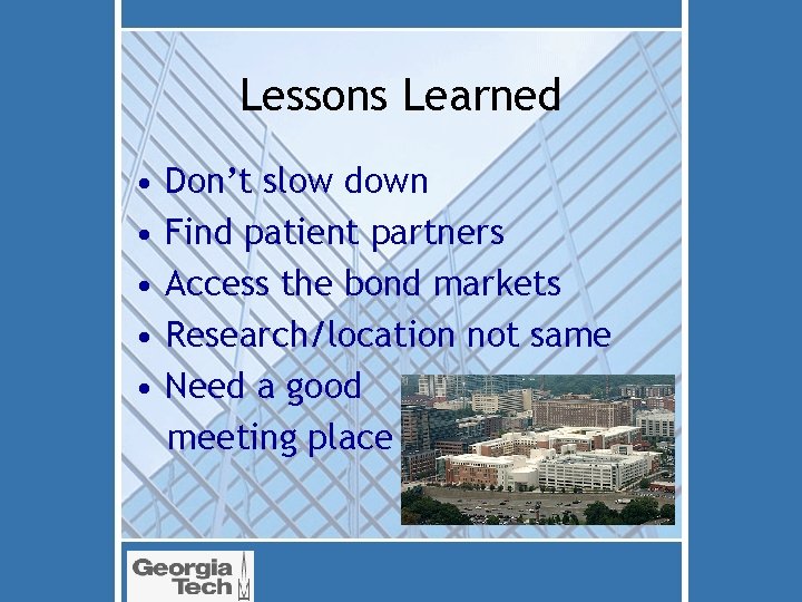 Lessons Learned • • • Don’t slow down Find patient partners Access the bond