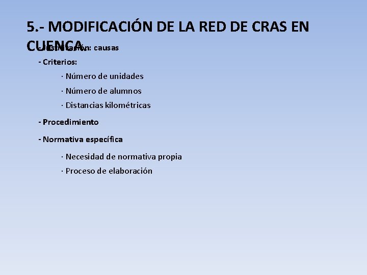 5. - MODIFICACIÓN DE LA RED DE CRAS EN - Justificación: causas CUENCA. -