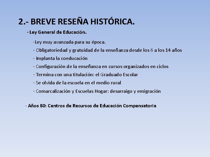 2. - BREVE RESEÑA HISTÓRICA. - Ley General de Educación. ·Ley muy avanzada para