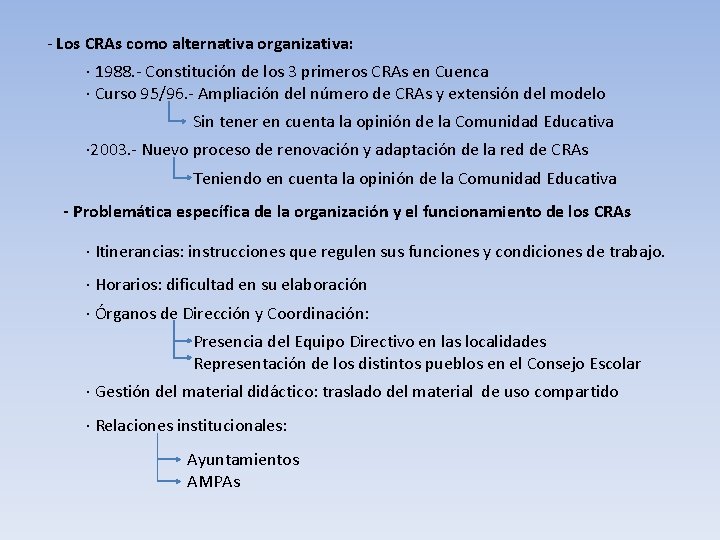 - Los CRAs como alternativa organizativa: · 1988. - Constitución de los 3 primeros
