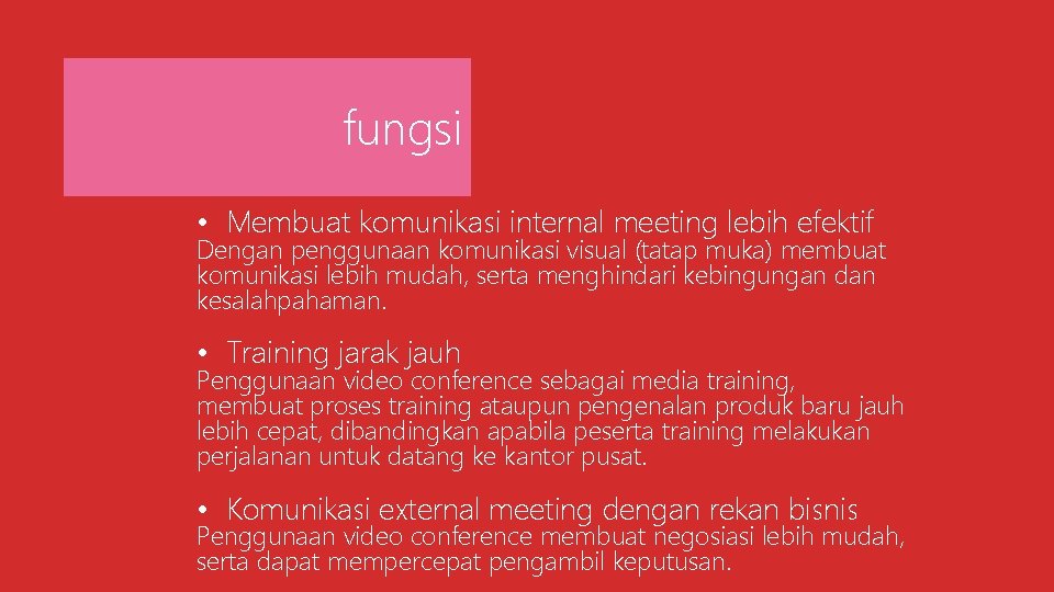 fungsi • Membuat komunikasi internal meeting lebih efektif Dengan penggunaan komunikasi visual (tatap muka)