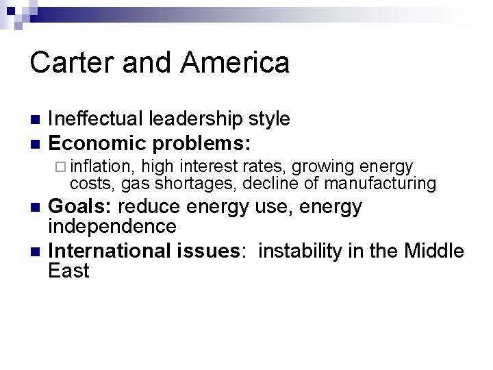 Carter and America n n Ineffectual leadership style Economic problems: ¨ inflation, high interest